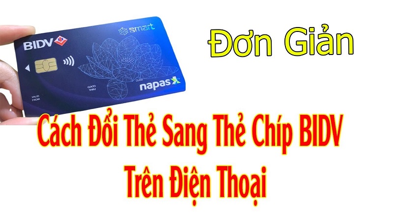 đổi thẻ từ sang thẻ chip bidv